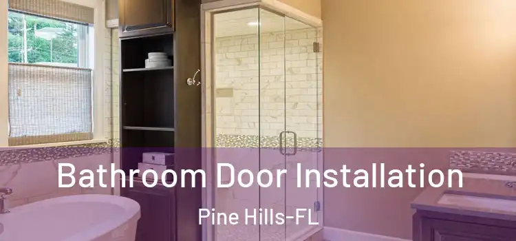  Bathroom Door Installation Pine Hills-FL